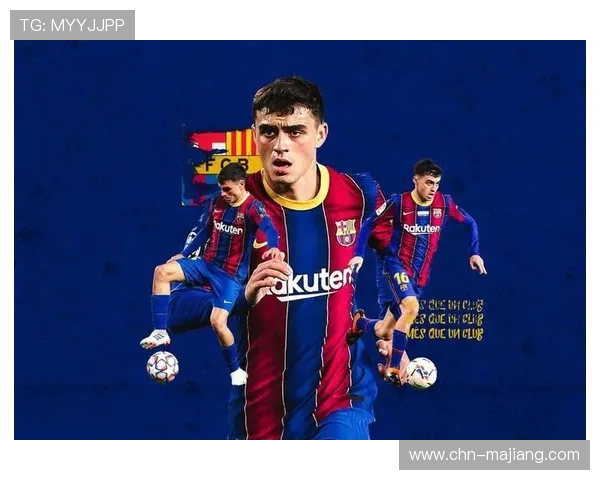 巴萨锁定王朝重建基石，佩德里续约10年违约金1亿欧元